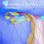 3D Printing in Dentistry 2019/2020
